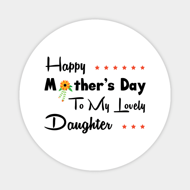 Happy mother’s day to my lovely daughter Magnet by Parrot Designs